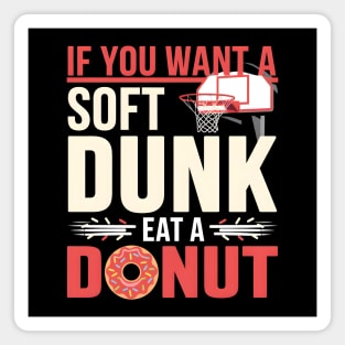 Funny Basketball Donut Pun Shirt – Soft Dunk Eat a Donut Magnet